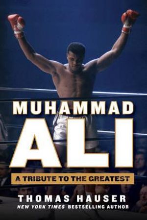 Muhammad Ali : A Tribute to the Greatest - Thomas Hauser