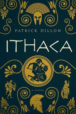 Ithaca : A Novel of Homer's Odyssey - Patrick Dillon