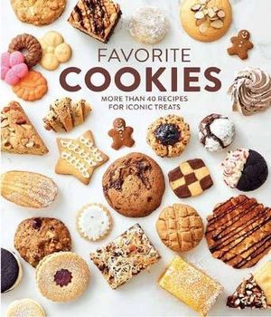 Favorite Cookies : More than 40 Recipes for Iconic Treats - Williams-Sonoma Test Kitchen