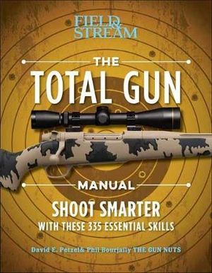 The Total Gun Manual (Paperback Edition) : 368 Essential Shooting Skills - David E Petzal