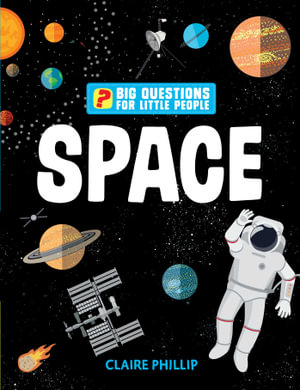 Big Questions for Little People : Space - Claire Philip