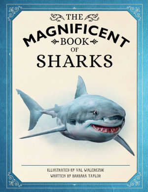 The Magnificent Book of Sharks : The Magnificent Book of - Barbara Taylor