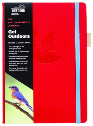 The Bird Watcher's Journal (Birding Log Book; Birding Field Diary; Birder Gifts) : Outdoor Journals - Weldon Owen