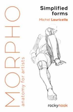 Morpho: Simplified Forms : Anatomy for Artists - Michel Lauricella