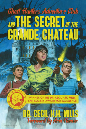 Ghost Hunters Adventure Club and the Secret of the Grande Chateau : Ghost Hunters Adventure Club - Cecil H.H. Mills