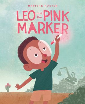 Leo and the Pink Marker - Mariyka Foster
