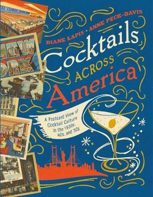 Cocktails Across America : A Postcard View of Mid-Century Cocktail Culture - D Lapis