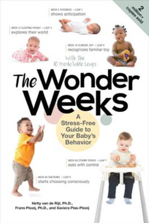 The Wonder Weeks : A Stress-Free Guide to Your Baby`s Behavior - Xaviera Plas-plooij