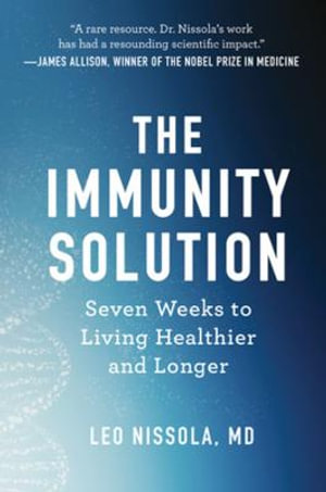 The Immunity Solution : Seven Weeks to Living Healthier and Longer - Leo Nissola