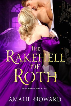 The Rakehell of Roth : The Regency Rogues : Book 2 - Amalie Howard