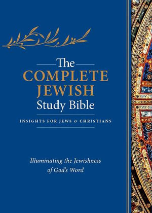 The Complete Jewish Study Bible : Illuminating the Jewishness of God's Word - David H. Stern