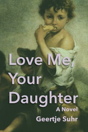 Love Me, Your Daughter - Geertje Suhr