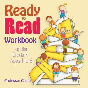 Ready to Read Workbook | Toddler-Grade K - Ages 1 to 6 - Professor Gusto