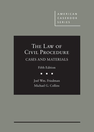 The Law of Civil Procedure : Cases and Materials - Joel W. Friedman