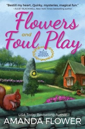 Flowers and Foul Play : A Magic Garden Mystery - Amanda Flower