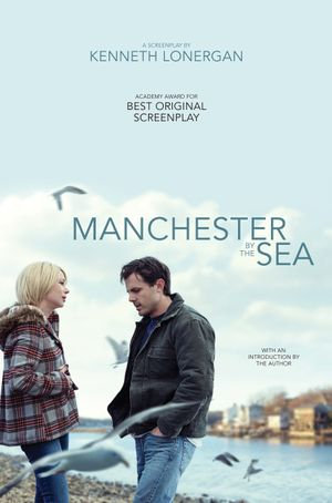 Manchester by the Sea : A Screenplay - Kenneth Lonergan