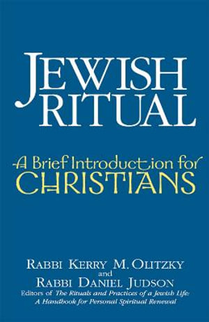 Jewish Ritual : A Brief Introduction for Christians - Rabbi Kerry M. Olitzky