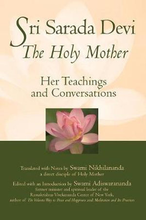 Sri Sarada Devi, The Holy Mother : Her Teachings and Conversations - Swami Nikhilananda