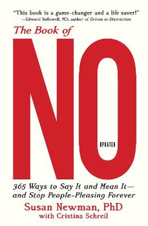 The Book of No : 365 Ways to Say it and Mean it-and Stop People-Pleasing Forever (Updated Edition) - Susan Newman PhD