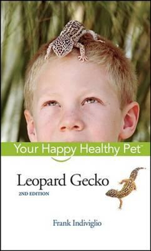 Leopard Gecko : Your Happy Healthy Pet - Frank Indiviglio