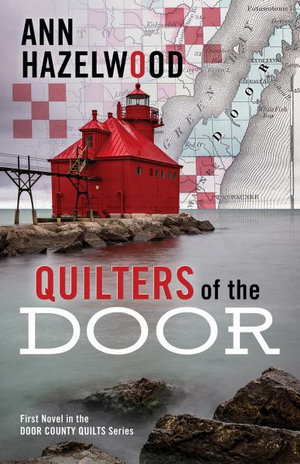 Quilters of the Door : Door County Quilt - Ann Hazelwood