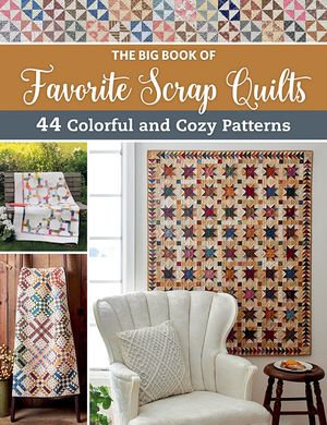 The Big Book of Favorite Scrap Quilts : 44 Colorful and Cozy Patterns - That Patchwork Place