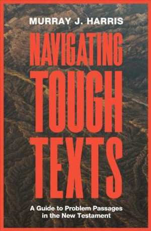 Navigating Tough Texts - Murray James Harris