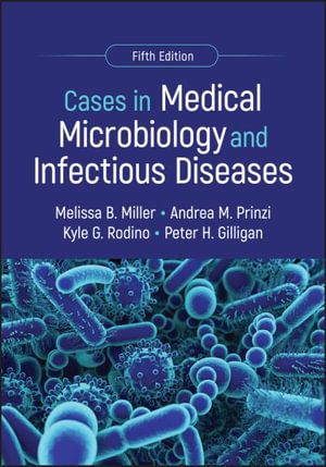 Cases in Medical Microbiology and Infectious Diseases : ASM Books - Melissa B. Miller