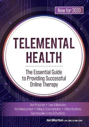 Telemental Health : The Essential Guide to Providing Successful Online Therapy - Joni Gilbertson