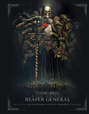 Court of the Dead: Rise of the Reaper General : An Illustrated Novel - Beatrice van Slee