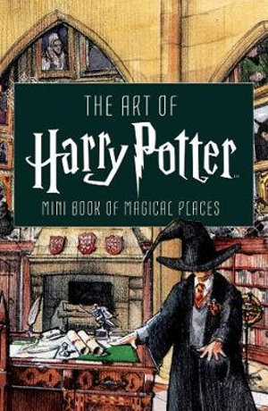 The Art of Harry Potter : Mini Book of Magical Places - Insight Editions