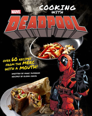 Marvel Comics : Cooking with Deadpool - Marc Sumerak