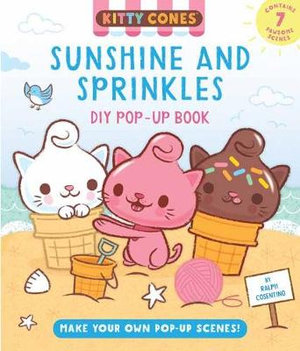 Kitty Cones : Make Your Own Pop-Up Book: Sunshine and Sprinkles - Ralph Cosentino