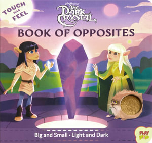 The Dark Crystal: Touch and Feel Book of Opposites : PlayPop - Bill Robinson