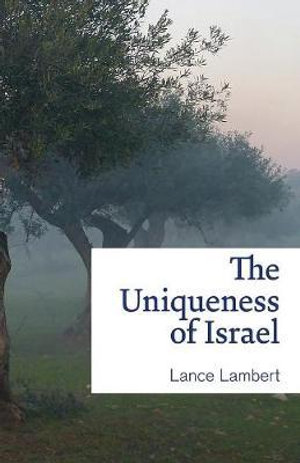 The Uniqueness of Israel - Lance Lambert