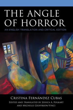 The Angle of Horror by Cristina Fern?ndez Cubas : An English Translation and Critical Edition - Jessica A Folkart