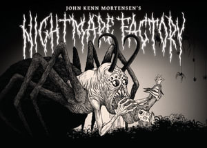 John Kenn Mortensen's Nightmare Factory - John Kenn Mortensen