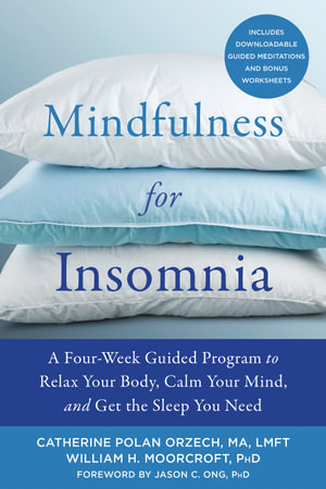 Mindfulness for Insomnia : A Four-Week Guided Program to Relax Your Body, Calm Your Mind, and Get the Sleep You Need - Catherine Polan Orzech