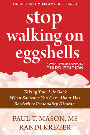 Stop Walking on Eggshells 3ed : Taking Your Life Back When Someone You Care About Has Borderline Personality Disorder - Paul T. Mason