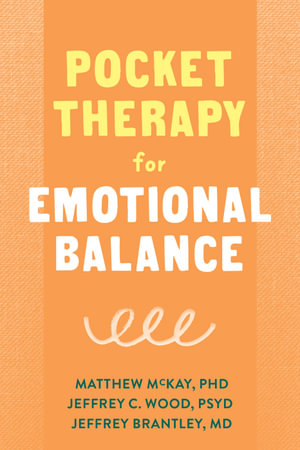 Pocket Therapy for Emotional Balance : Quick DBT Skills to Manage Intense Emotions - Matthew McKay