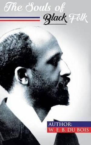 The Souls of Black Folk - W. E. B. Du Bois