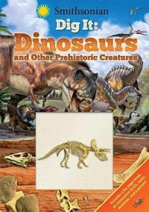 Smithsonian Dig It: Dinosaurs & Other Prehistoric Creatures : Smithsonian Dig It - Corinna Bechko