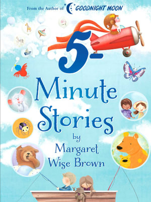 Margaret Wise Brown 5-Minute Stories : 5-Minute Stories - Margaret Wise Brown