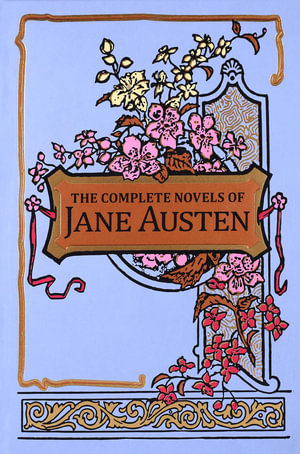 The Complete Novels of Jane Austen : Leather-bound Classics - Jane Austen