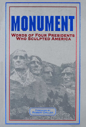 Monument : Words of Four Presidents Who Sculpted America - Robert Dallek