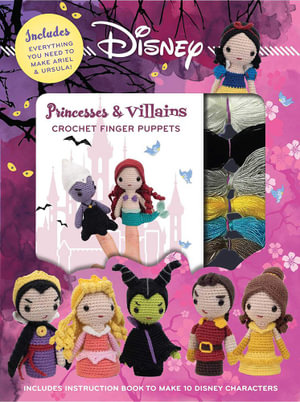 Disney Princesses & Villains : Crochet Finger Puppets - Editors of Thunder Bay Press