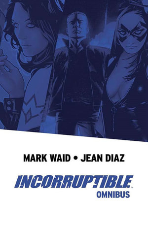 Incorruptible Omnibus : Incorruptible - Mark Waid