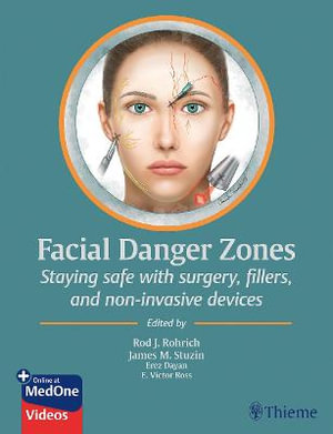 Facial Danger Zones : Staying safe with surgery, fillers, and non-invasive devices - Rod J. Rohrich