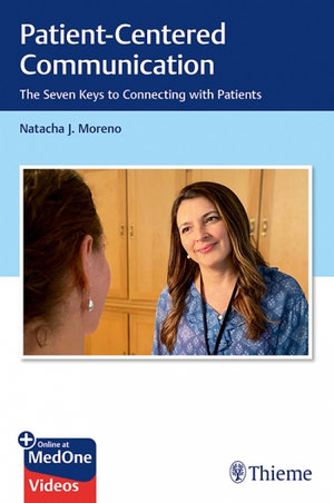 Patient-Centered Communication : The Seven Keys to Connecting with Patients - Natacha Moreno