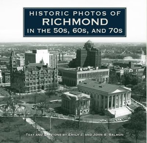 Historic Photos of Richmond in the 50s, 60s, and 70s : Historic Photos - Emily J. Salmon